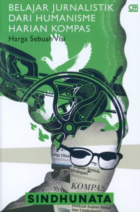 Image of Belajar jurnalistik dari humanisme harian kompas : harga sebuah visi